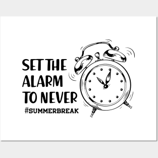 Summer Break - Set the alarm to never Posters and Art